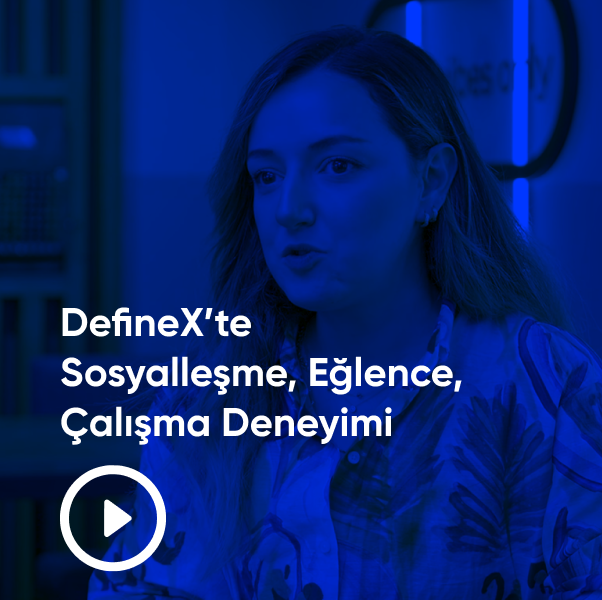 Thumbnail of DefineX’te Sosyalleşme, Eğlence, Çalışma Deneyimi