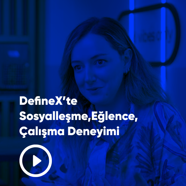 Thumbnail of DefineX’te Sosyalleşme, Eğlence, Çalışma Deneyimi